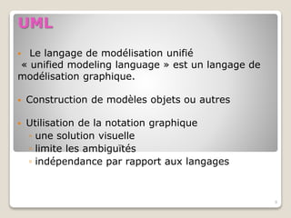UML
 Le langage de modélisation unifié
« unified modeling language » est un langage de
modélisation graphique.
 Construction de modèles objets ou autres
 Utilisation de la notation graphique
◦ une solution visuelle
◦ limite les ambiguïtés
◦ indépendance par rapport aux langages
9
 
