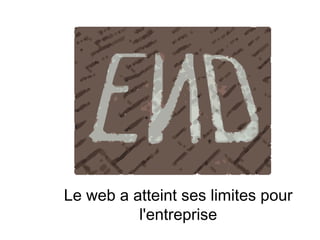 Le web a atteint ses limites pour l'entreprise 