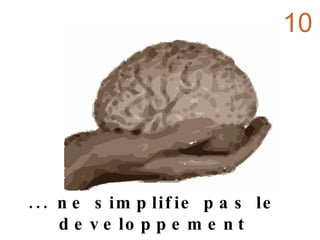 ... ne simplifie pas le developpement 10 