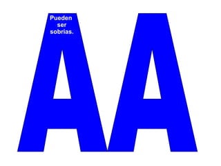 AA Pueden ser sobrias. 