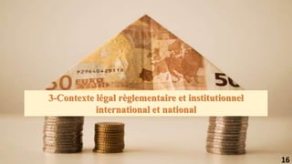 3-Contexte légal règlementaire et institutionnel
international et national
16
 
