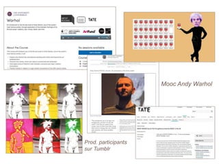 Mooc Andy Warhol
Prod. participants
sur Tumblr
 