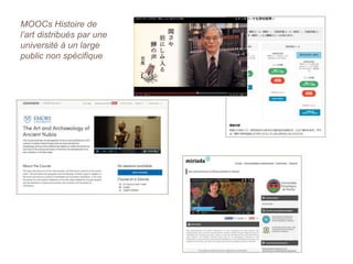 MOOCs Histoire de
l’art distribués par une
université à un large
public non spécifique
 