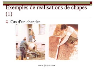 Exemples de réalisations de chapes (1) Cas d’un chantier www.jexpoz.com 