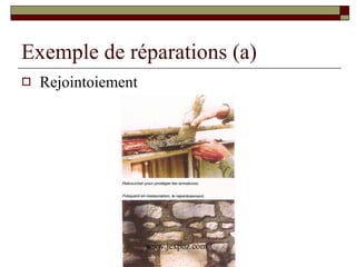 Exemple de réparations (a) Rejointoiement www.jexpoz.com 