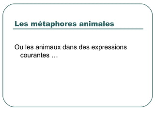 Les métaphores animales ,[object Object]