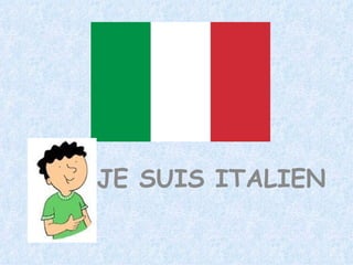 JE SUIS ITALIEN 