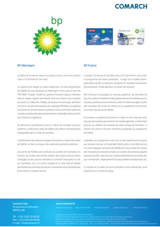 BP Allemagne                                            BP France




Comarch SAS                www.comarch.fr
19 avenue Le Corbusier     www.comarch.com       www.comarch.de         www.comarch.eu         www.comarch.ru         www.comarch.pl
59000 Lille
                           Copyright © Comarch 20011 Tous droits réservés.
Tél: (+33) 3.62.53.49.00   Aucune partie de ce document ne peut être reproduite sans une autorisation expresse de Comarch.
Fax: (+33) 9.55.24.46.94   Comarch se réserve le droit de réviser le document sans préavis. Document non contractuel.
                           Les marques et services de Comarch sont l’exclusive propriété de Comarch et ne peuvent être utilisés sans autorisation.
E-mail : info@comarch.fr   COMARCH SAS AU CAPITAL DE 1 300 000 € – RCS LILLE B 500 252 606 – LES SPÉCIFICATIONS PEUVENT ETRE MODIFIÉES SANS PRÉAVIS
 