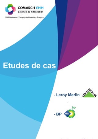 CRM/Fidélisation - Campagnes Marketing - Analytics




Etudes de cas


                                                   ...