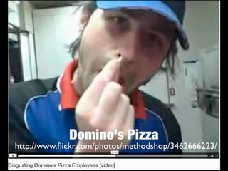 Domino’s Pizza
http://www.ﬂickr.com/photos/methodshop/3462666223/
 