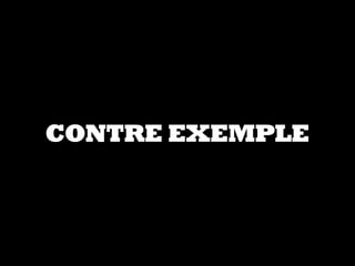 CONTRE EXEMPLE
 