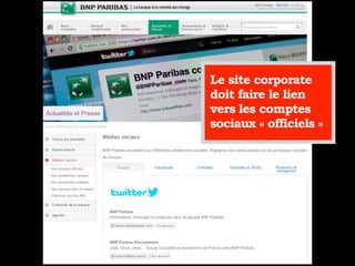 Le site corporate
doit faire le lien
vers les comptes
sociaux « officiels »
 