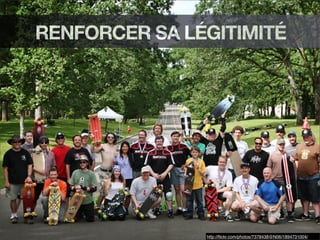 http://ﬂickr.com/photos/7378438@N06/1894731004/
RENFORCER SA LÉGITIMITÉ
 