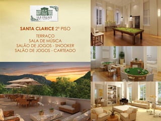 TERRAÇO SALA DE MÚSICA SALÃO DE JOGOS - SNOOKER SALÃO DE JOGOS - CARTEADO SANTA CLARICE  2º PISO 