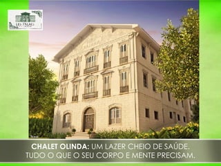 CHALET OLINDA:  UM LAZER CHEIO DE SAÚDE. TUDO O QUE O SEU CORPO E MENTE PRECISAM. 