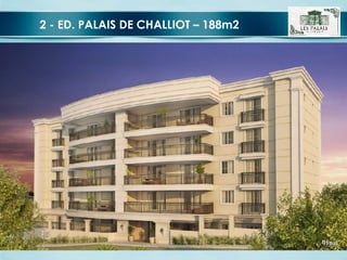 2 - ED. PALAIS DE CHALLIOT – 188m2 