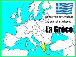 La capitale est Ath ènes Its capital is Athenes La Grèce 
