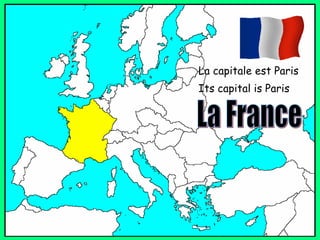 La capitale est Paris Its capital is Paris La France 