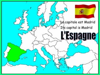 La capitale est Madrid Its capital is Madrid L'Espagne 