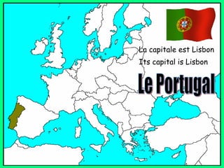 La capitale est Lisbon Its capital is Lisbon Le Portugal 
