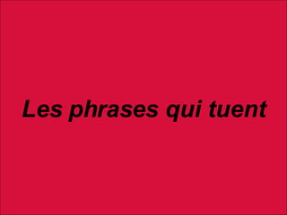 Les phrases qui tuent   