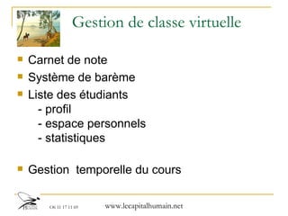 Gestion de classe virtuelle Carnet de note Système de barème Liste des étudiants    - profil   - espace personnels   - statistiques Gestion  temporelle du cours  