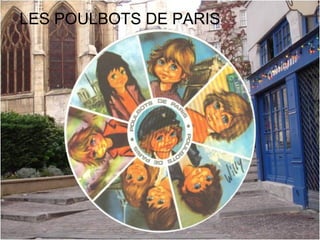 LES POULBOTS DE PARIS
 