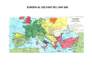 EUROPA AL VOLTANT DE L’ANY 800 