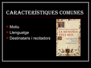Característiques comunes Motiu Llenguatge Destinataris i recitadors 