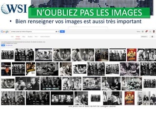 N’OUBLIEZ PAS LES IMAGES

• Bien renseigner vos images est aussi très important

 