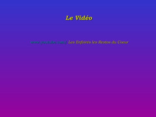 www.youtube.com/   Les Enfoir é s les Restos du Coeur   Le Vidéo 