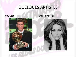 QUELQUES ARTISTES ZIDANNE CARLA BRUNI 