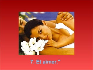 7. Et aimer." 