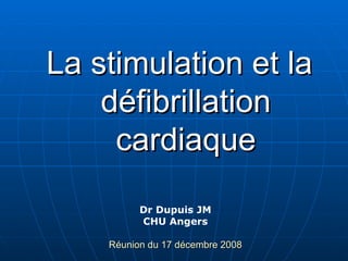 [object Object],Dr Dupuis JM CHU Angers Réunion du 17 décembre 2008 