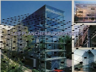 LES PLANCHERS COMPOSITESLES PLANCHERS COMPOSITES
 
