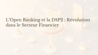 preencoded.png
L'Open Banking et la DSP2 : Révolution
dans le Secteur Financier
 