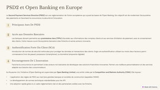 preencoded.png
PSD2 et Open Banking en Europe
La Second Payment Services Directive (PSD2) est une réglementation de l'Union européenne qui a posé les bases de l'Open Banking. Son objectif est de moderniser l'écosystème
des paiements en favorisant la concurrence, la sécurité et l'innovation.
1 Principaux Axes De PSD2
2 Accès aux Données Bancaires
Les banques doivent permettre aux prestataires tiers (TPPs) d'accéder aux informations des comptes clients et aux services d'initiation de paiement, avec le consentement
des clients. Cette mesure ouvre l'écosystème bancaire à des fintechs et autres acteurs innovants.
3 Authentification Forte Du Client (SCA)
Introduction de normes de sécurité renforcées pour protéger les données et transactions des clients. Exige une authentification utilisant au moins deux facteurs parmi :
connaissance (mot de passe), possession (smartphone), ou biométrie (empreinte digitale).
4 Encouragement De L'Innovation
Favorise la concurrence en permettant à des acteurs non bancaires de développer des solutions financières innovantes. Permet une meilleure personnalisation et des services
adaptés aux besoins des consommateurs.
Au Royaume-Uni, l'initiative d'Open Banking est supervisée par Open Banking Limited, une entité créée par la Competition and Markets Authority (CMA). Elle impose :
• L'application des règles de PSD2 aux neuf plus grandes banques et sociétés de construction (appelées CMA9).
• Le développement de normes techniques standardisées pour les API.
• Une adoption rapide grâce à un cadre réglementaire clair et des partenariats solides avec les fintechs.
 