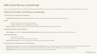 preencoded.png
AML (Anti-Money Laundering)
L'AML, ou lutte contre le blanchiment d'argent, désigne l'ensemble des politiques, lois et règlements mis en place pour détecter, signaler et prévenir les activités criminelles liées au blanchiment de capitaux.
Objectifs de l'AML (Anti-Money Laundering)
1. Détection des Transactions Suspectes
• Identification des anomalies : Analyser les opérations financières pour détecter les transactions inhabituelles ou incompatibles avec le profil du client.
Exemples :
• Montants excessivement élevés par rapport au revenu déclaré.
• Transactions répétées avec des zones géographiques à haut risque.
• Outils de surveillance : Utiliser des systèmes automatisés et des algorithmes pour identifier rapidement les comportements suspects.
2. Signalement des Activités Illicites
• Rapports obligatoires : Transmettre les Rapports d'Activités Suspectes (SAR) aux régulateurs ou aux autorités compétentes dès qu'une activité suspecte est détectée.
Exemples d'activités à signaler :
• Transferts de fonds non justifiés.
• Utilisation de comptes dormants pour des transactions soudaines.
• Coopération avec les autorités : Fournir des informations précises pour faciliter les enquêtes criminelles et juridiques.
3. Conformité aux Règlements Internationaux
• Respect des normes mondiales : Suivre les directives du GAFI (Groupe d'Action Financière), qui établit les standards internationaux de lutte contre le blanchiment d'argent et le financement du terrorisme.
• Adaptation aux lois locales : Garantir la conformité avec les réglementations spécifiques de chaque juridiction, comme le RGPD en Europe ou la loi bancaire aux États-Unis.
• Audits réguliers : Mettre en œuvre des audits internes pour assurer la conformité continue aux exigences réglementaires.
 