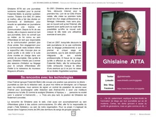 LES TECHNOLOGIES AU FEMININ – Parcours de 5 femmes qui ont su s'imposer dans le domaine des Technologies en Afrique


Ghislaine ATTA est une journaliste              En 2001, Ghislaine, alors en classe de
ivoirienne travaillant pour le journal          1ère, découvre Internet pour la
Fraternité Matin, le premier quotidien          première fois. Loin de sa Côte d'Ivoire
ivoirien. Titulaire d'un BAC A1 (lettre         natale, elle créée sa première boite
et maths), elle a fait des études en            email lors d'un stage professionnel au
Commerce et Distribution pour                   Sénégal. Intéressée, mais sans plus,
ensuite se spécialiser en journalisme           par ce nouvel outil qu'est l'Internet, elle
grâce      à      une     licence   en          apprend jours après jours au sujet des
Communication. Depuis la fin de ses             possibilités qu'offre ce nouvel outil.
études, elle a toujours exercé en tant          Jusque là elle reste une utilisatrice
que journaliste, donc ne connaît que            avancée et sans plus.
ce métier. Je l'ai connu au sein
d'Akendewa en tant que responsable
de la communication pendant plus                C'est en 2007, lorsqu'elle découvre le
d'une année. Son engagement pour                web journalisme (à ne pas confondre
la communauté reste évident même                avec le blogage professionnel) à son
si aujourd'hui elle n'occupe plus ce            premier     et    unique    stage      en
poste qu'elle a dû céder à la suite             journalisme, que le web devient partie
d'une montée en charge dans son                 intégrante       de     son       activité
activité de journaliste. Dès qu'elle le         professionnelle. A l'issue de ce stage
peut, Ghislaine n'hésite pas à animer
des sessions d'initiation au blogage
                                                qu'elle a effectué au sein du groupe
                                                Fraternité Matin, elle fut embauchée.                                  Ghislaine ATTA
pour le compte d'Akendewa afin                  Cette embauche marque le début
d'aider à la naissance de nouveaux              d'une aventure qui à ce jour ne cesse
blogueurs africains.                            de lui révéler d'agréables surprises.

                                                                                                                            Twitter      @ghislaineatta
                Sa rencontre avec les technologies
                                                                                                                          LinkedIn       www.linkedin.com/in/gigiatta
Chez Fratmat (groupe Fraternité Matin) elle occupe une position que personne ne désire  :
journaliste au sein de la rédaction web. Je peux moi même en témoigner, car à l'époque                                  Site / Blog
avec ma entreprise, nous venions de signer un contrat de prestation de service avec
                                                                                                                         Facebook        https://www.facebook.com/gigiatta
Fratmat pour accompagner cette rédaction web (fratmat.info) à avoir une meilleure
présence sur la toile. Et comme le souligne Ghislaine, à l'époque, «  … personne ne voulait
venir 's enterrer' à fratmat.info ...  ». Trois ans plus tard, la position de Ghislaine est
finalement convoitée.                                                                                               «… J’ai dû, patiemment, expliquer le bien-fondé de
La rencontre de Ghislaine avec le web, c'est aussi son accomplissement au sein                                      l’animation de blogs par tout journaliste qui se dit
d'Akendewa grâce à des actions communautaires. En effet, elle fut la responsable du                                 moderne…Certes, les dents grincent à cause du
projet « Toile Solidaire » au sein de notre organisation. Pour ce projet, il s'agissait de                          conflit de générations, mais on gère comme on dit...»
trouver dans l'urgence (moins de 24h) des donneurs de sangs de groupes sanguins.

Jean-Patrick Ehouman                                                           12                                                                         2012   -   Ak e n d e w a
 