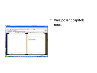 Vaig posant capítols nous. 