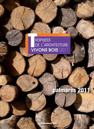 1

2

5

palmarès 2011

L’Événement bois
Trophées d'Architecture de Vivons Bois 1

 