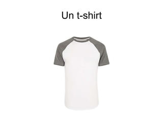 Un t-shirt
 