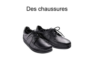 Des chaussures
 