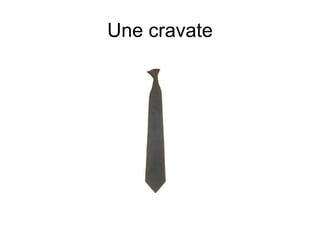 Une cravate
 
