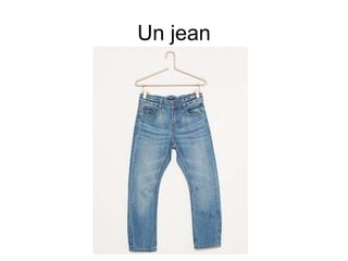 Un jean
 
