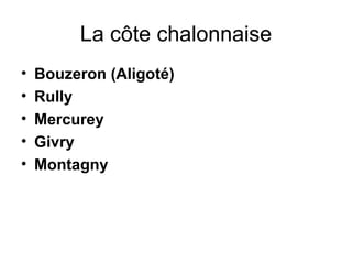 La côte chalonnaise Bouzeron (Aligoté) Rully Mercurey Givry Montagny 