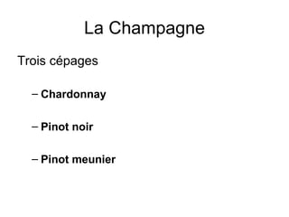 La Champagne Trois cépages Chardonnay Pinot noir Pinot meunier   