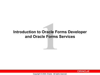 Introduction to Oracle Forms Developer and Oracle Forms Services 