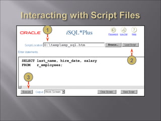 1

          D:tempemp_sql.htm



SELECT last_name, hire_date, salary   2
FROM   r_employees;


  3
 