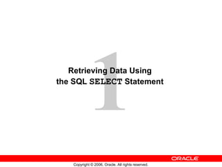 Retrieving Data Using  the SQL  SELECT  Statement   